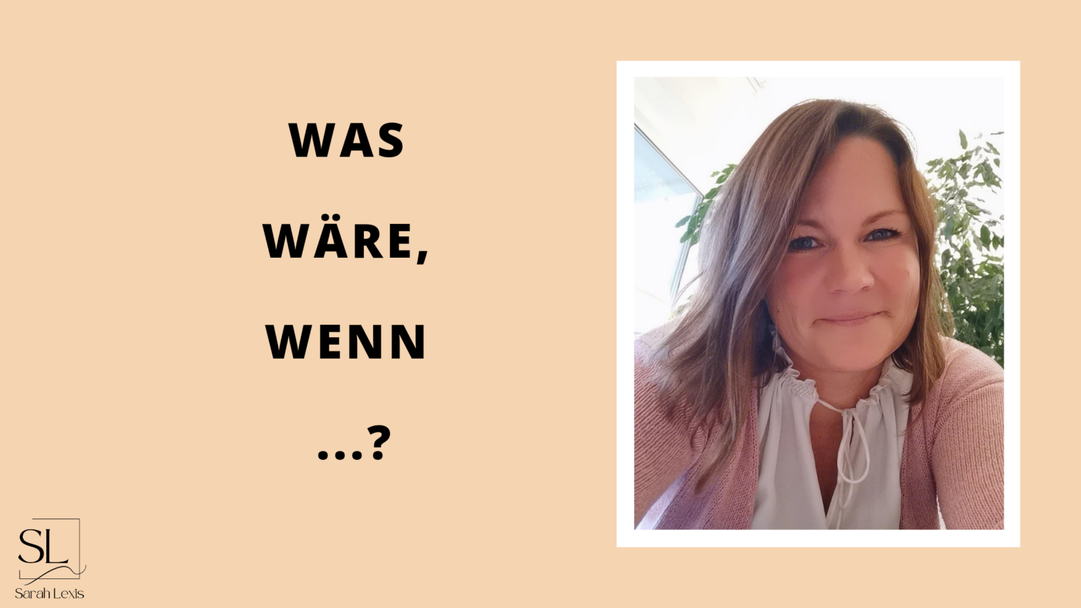 Was wäre, wenn …?